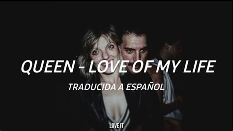 love of my life traducida.